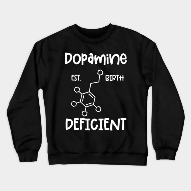 Dopamine Deficient ADHD Quote Crewneck Sweatshirt by Chey Creates Clothes